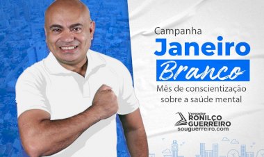 Ronilço Guerreiro destaca a importância do Janeiro Branco: “Cuidar da saúde mental deve ser prioridade”