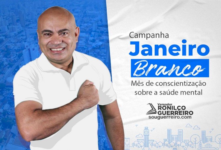 Ronilço Guerreiro destaca a importância do Janeiro Branco: “Cuidar da saúde mental deve ser prioridade”
